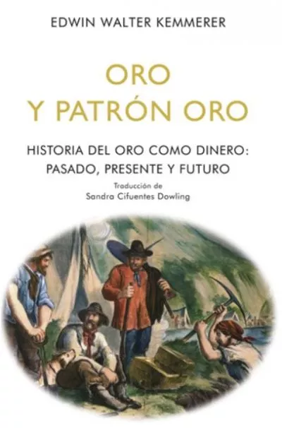 Portada del Libro Oro Y Patrón Oro de Edwin Walter Kemmerer - 9788472097742
