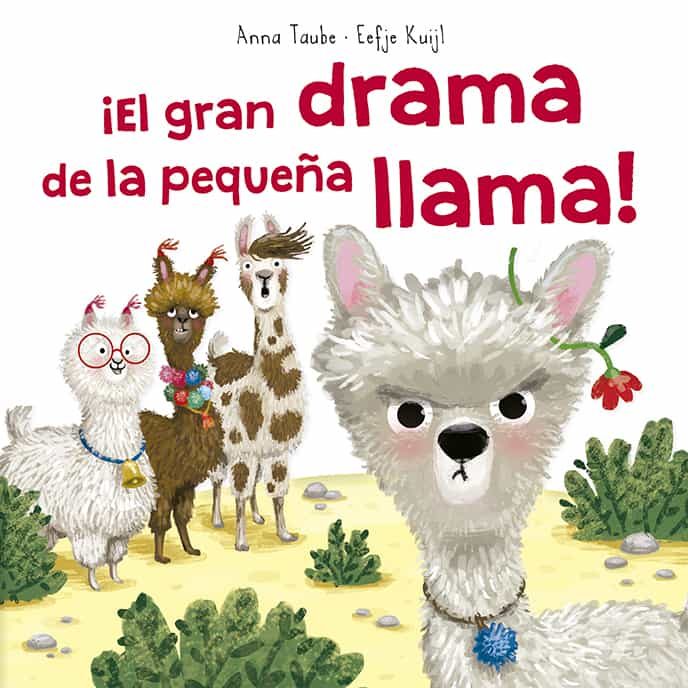 Portada del Libro ¡El Gran Drama De La Pequeña Llama! de Eefje Kuijl - 9788491453697