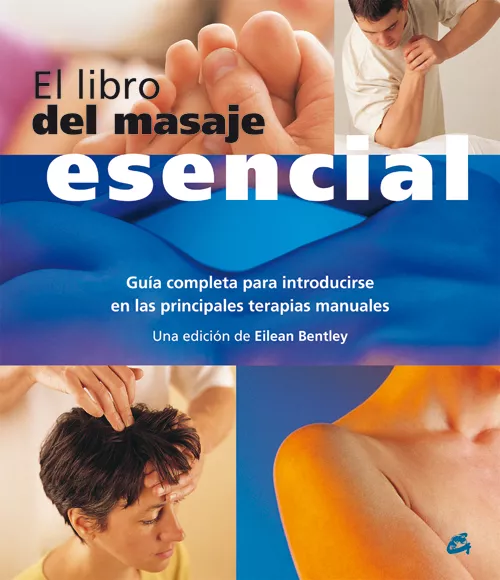 Portada del Libro El Libro Del Masaje Esencial: Guia Completa Para Introducirse En Las P de Eilean Bentley - 9788484451389