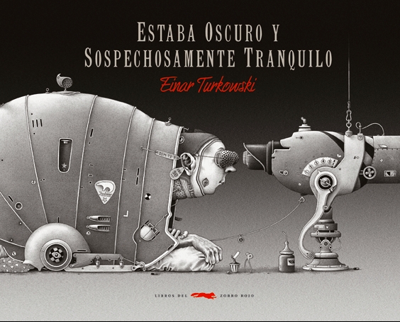 Portada del Libro Estaba Oscuro Y Sospechosamente Tranquilo de Einar Turkowski - 9788496509511