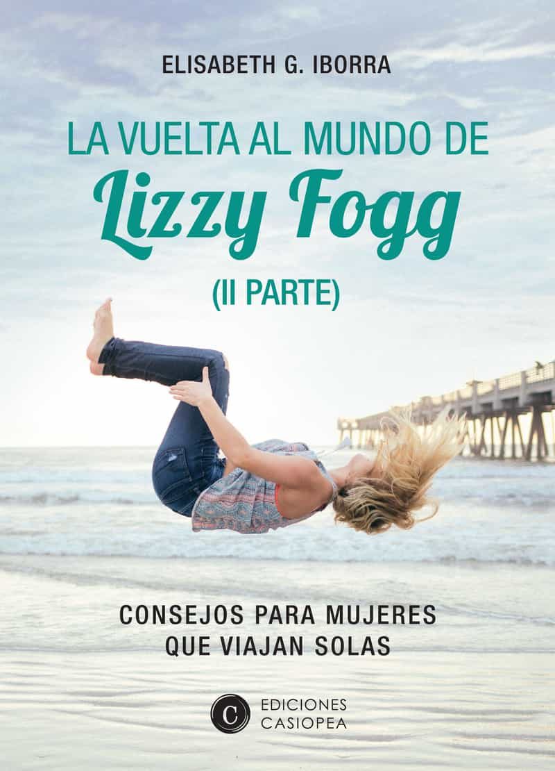 Portada del Libro La Vuelta Al Mundo De Lizzy Fogg (Ii) de Eisabeth Garcia Iborra - 9788412050417