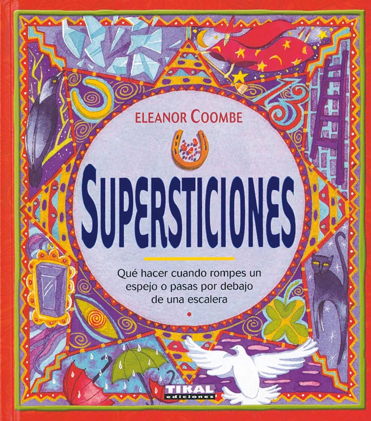 Portada del Libro Supersticiones: Que Hacer Cuando Rompes Une Spejo O Pasas Por Deb Ajo de Eleanor Coombe - 9788430547494