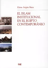 Portada del Libro El Islam Institucional En El Egipto Contemporaneo de Elena Arigita Maza - 9788433836885