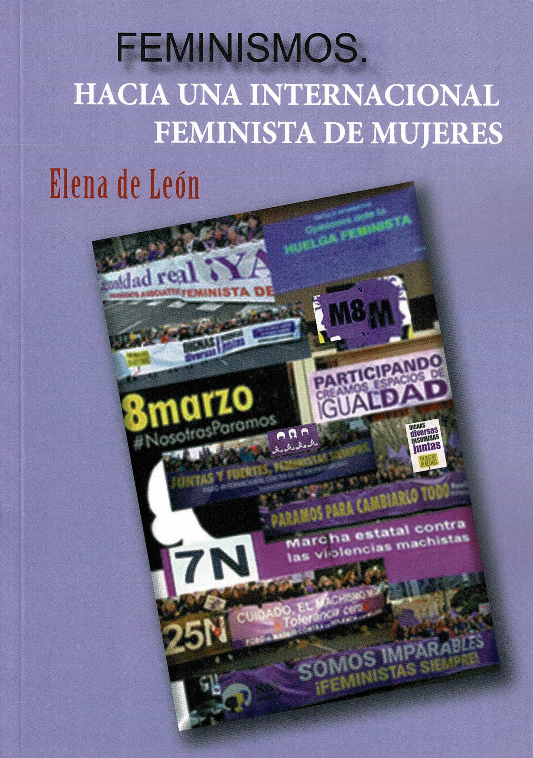 Portada del Libro Feminismos. Hacia Una Internacional Feminista De Mujeres de Elena De Leon - 9788418115363