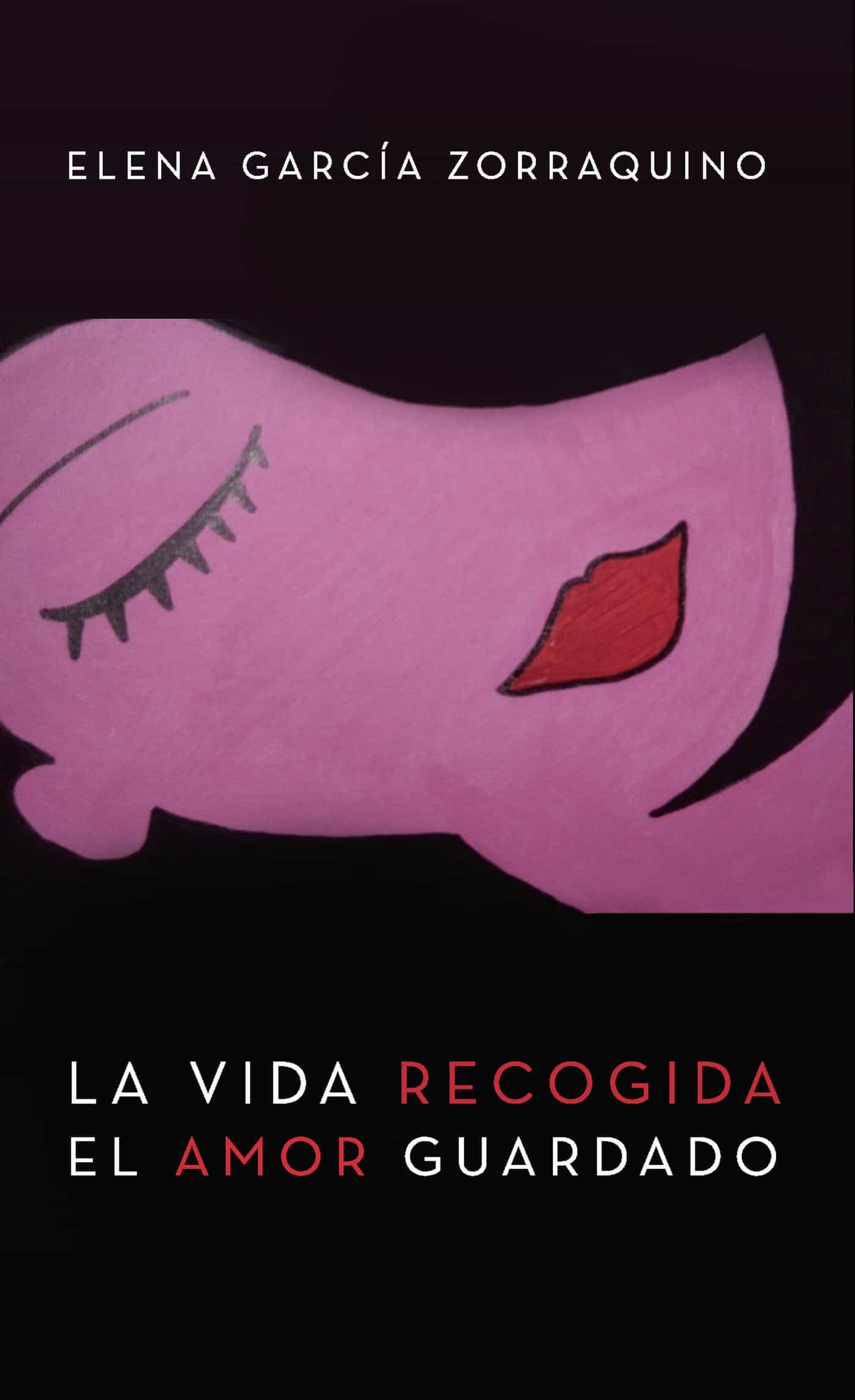 Portada del Libro La Vida Recogida El Amor Guardado de Elena Garcia Zorraquino - 9788418194511