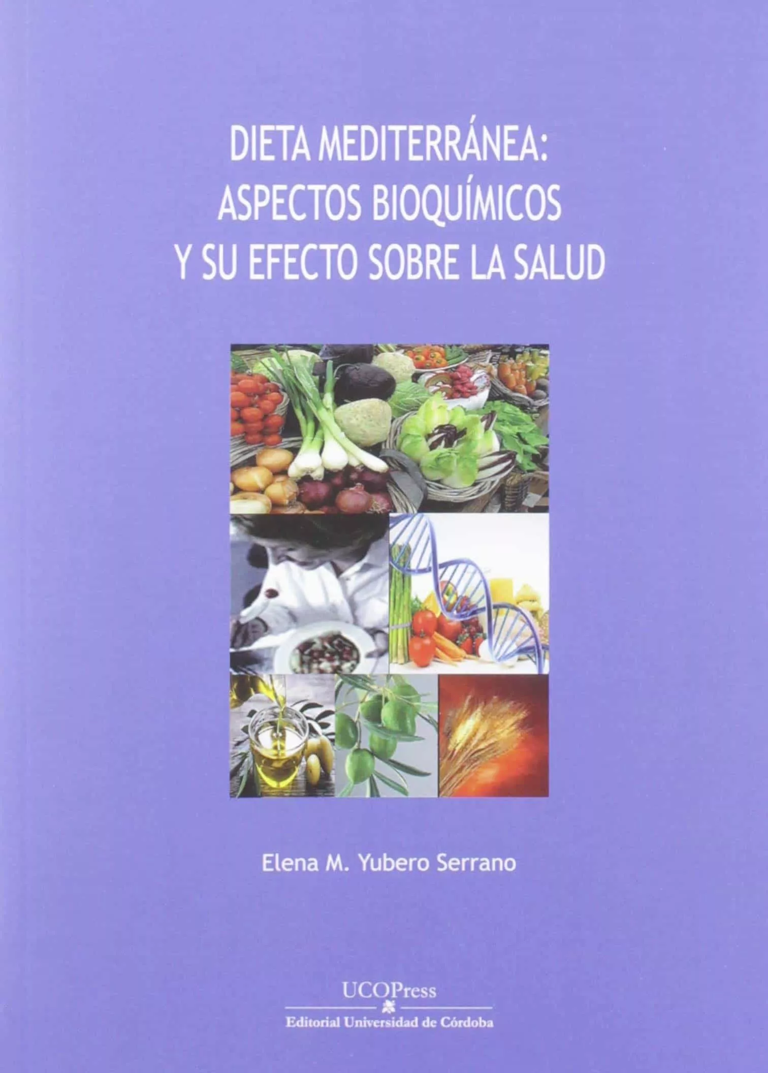 Portada del Libro Dieta Mediterránea: Aspectos Bioquímicos Y Su Efecto Sobre La Sal Ud de Elena M. Yubero Serrano - 9788499274638