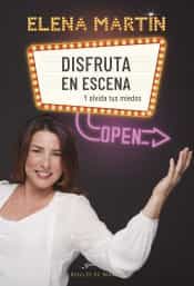 Portada del Libro Disfruta En Escena Y Olvida Tus Miedos de Elena Martin - 9788433030979