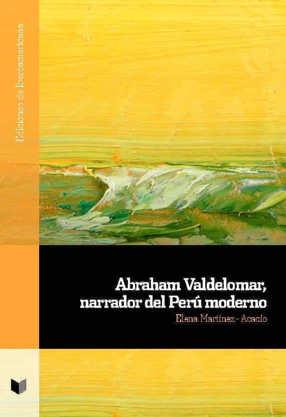 Portada del Libro Abraham Valdelomar Narrador Del Perú Moderno de Elena Martinez Acacio - 9788491921226