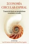 Portada del Libro Economia Circular - Espiral: Transicion Hacia Un Metabolismo Economico de Elena Perez Laguela - 9788494817847