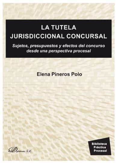 Portada del Libro Tutela Jurisdiccional Concursal La de Elena Pineros Polo - 9788413245690