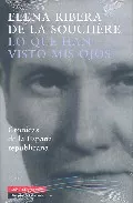 Portada del Libro Lo Que Han Visto Mis Ojos: Cronicas De La España Republicana de Elena Ribera De La Souchere - 9788481096354