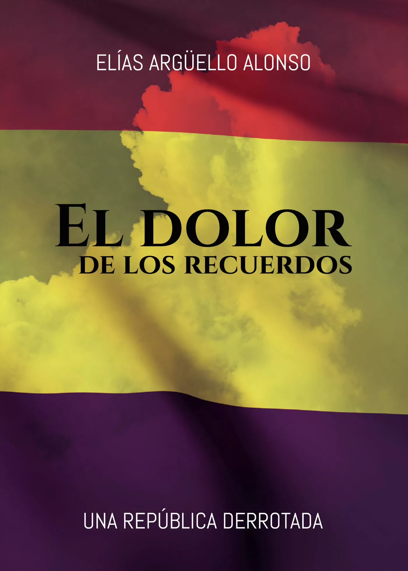 Portada del Libro El Dolor De Los Recuerdos de Elias Arguello Alonso - 9788413317168