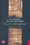 Portada del Libro La Invencion De Una Legitimidad: Razon Y Retorica En El Pensamien To M de Elias Jose Palti - 9789681675431