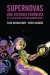 Portada del Libro Supernovas: Una Historia Feminista De La Ciencia Ficcion Audiovisual de Elisa;Salgado Diego Mccausland - 9788417800338