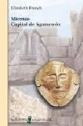 Portada del Libro Micenas Capital De Agamenon de Elisabeth French - 9788472902848