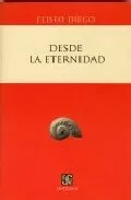 Portada del Libro Desde La Eternidad de Eliseo Diego - 9789681673741