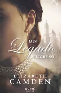 Portada del Libro Un Legado Peligroso de Elizabeth Camden - 9788490618820