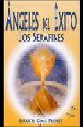 Portada del Libro Angeles De Exito: Los Serafines de Elizabeth Clare Prophet - 9788495513564