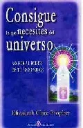 Portada del Libro Consigue Lo Que Necesites Del Universo de Elizabeth Clare Prophet - 9788495513595