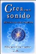 Portada del Libro Crea Con El Sonido: Afirmaciones Que Curan Y Transforman de Elizabeth Clare Prophet - 9788495513632