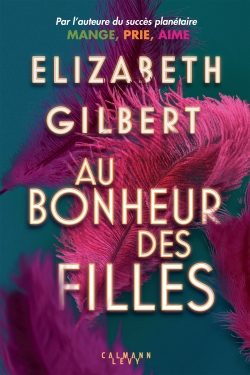 Portada del Libro Au Bonheur Des Filles de Elizabeth Gilbert - 9782702157442