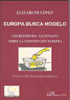 Portada del Libro Europa Busca Modelo: Los Refrenda Nacionales Sobre La Constitucion Eur de Elizabeth Lopez - 9788498490565