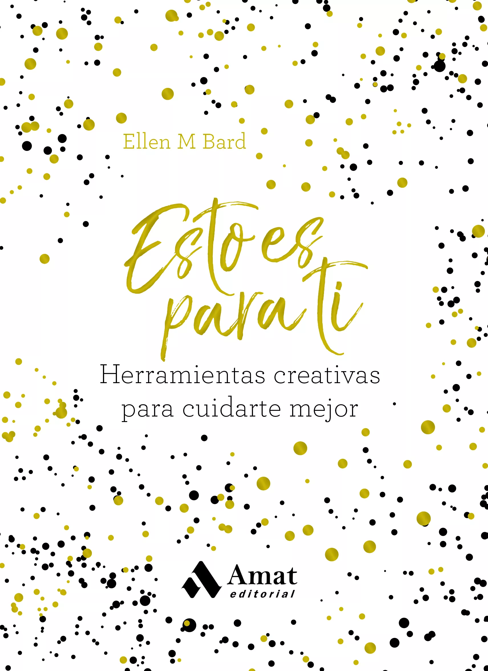 Portada del Libro Esto Es Para Ti. Herramientas Creativas Para Cuidarte Mejor de Ellen M. Bard - 9788418114083
