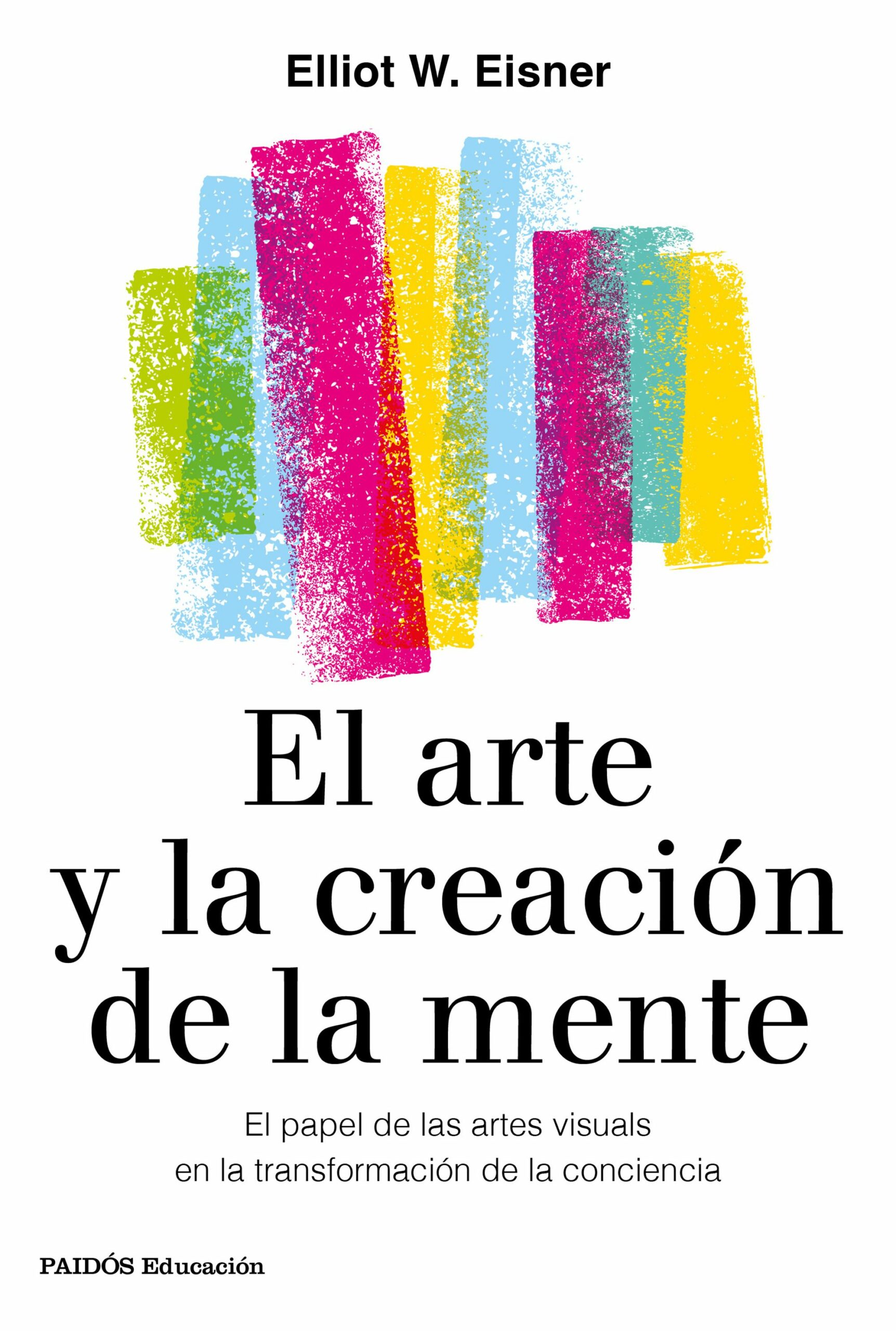 Portada del Libro El Arte Y La Creación De La Mente de Elliot W. Eisner - 9788449336980