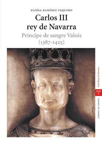 Portada del Libro Carlos Iii Rey De Navarra: Principe De Sangre Valois 1387-1425 de Eloisa Ramirez Vaquero - 9788497043052