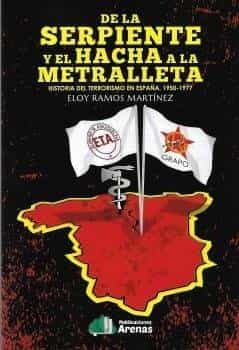 Portada del Libro De La Serpiente Y El Hacha A La Metralleta de Eloy Ramos Martinez - 9788495100993