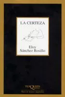 Portada del Libro La Certeza de Eloy Sanchez Rosillo - 9788483104316
