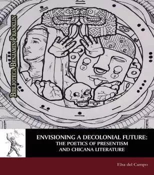 Portada del Libro Envisioning A Decolonial Future: The Poetics Of Presentism And Ch Ican de Elsa Del Campo Ramirez - 9788417729219