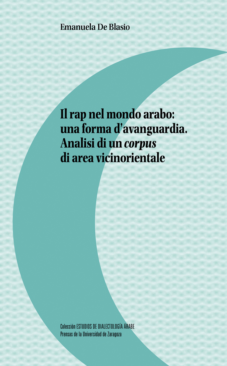 Portada del Libro Il Rap Nel Mondo Arabo: Una Forma D Avanguardia. Analisi Di Un Corpus de Emanuela De Blasio - 9788413400426