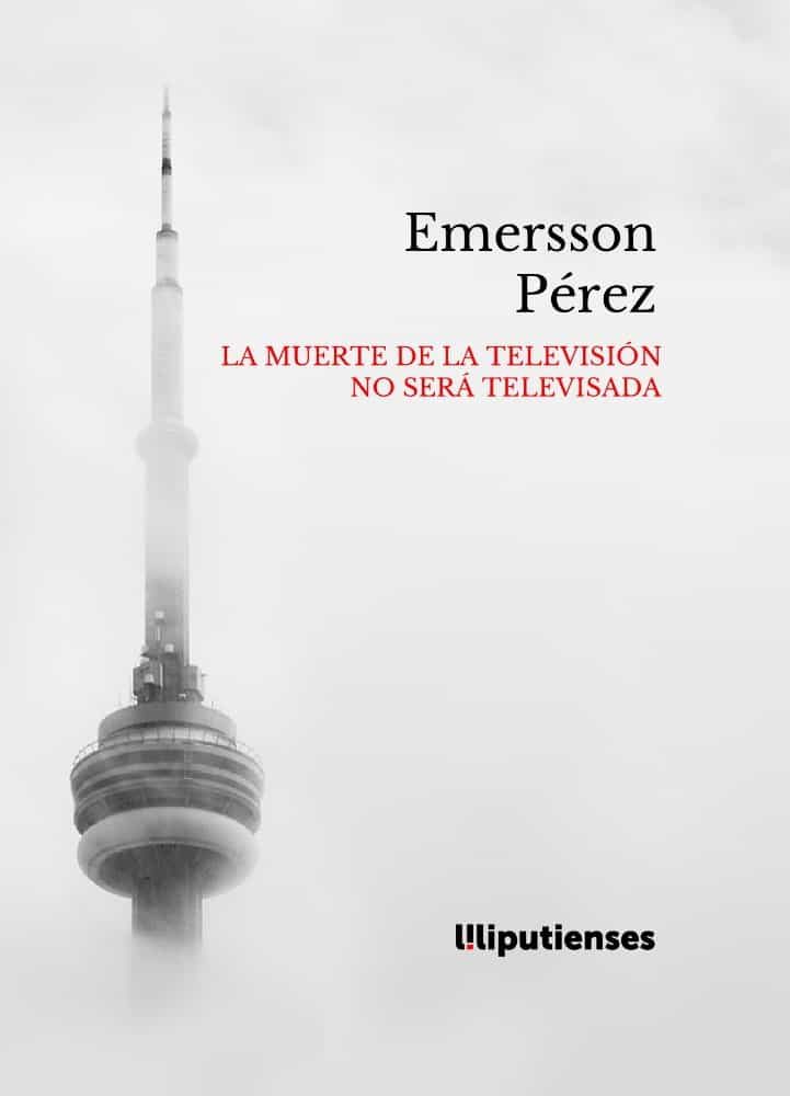 Portada del Libro La Muerte De La Television No Sera Televisada de Emersson Perez - 9788412151374
