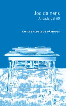 Portada del Libro Joc De Nens: Anyada Del 85 de Emili Baldellou Pampols - 9788491442196