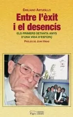 Portada del Libro Entre L Exit I El Desencis: Els Primers Setanta Anys D Una Vida D Esf de Emiliano Astudillo - 9788497793582