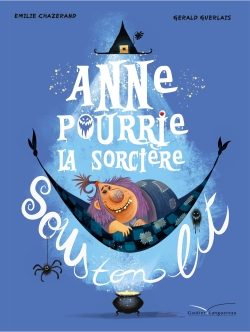 Portada del Libro Anne Pourrie La Sorciere Sous Ton Lit de Emilie Chazerand - 9782017073697