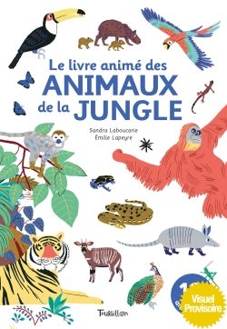 Portada del Libro Le Livre Anime Des Animaux De La Jungle de Emilie Lapeyre - 9791027606146