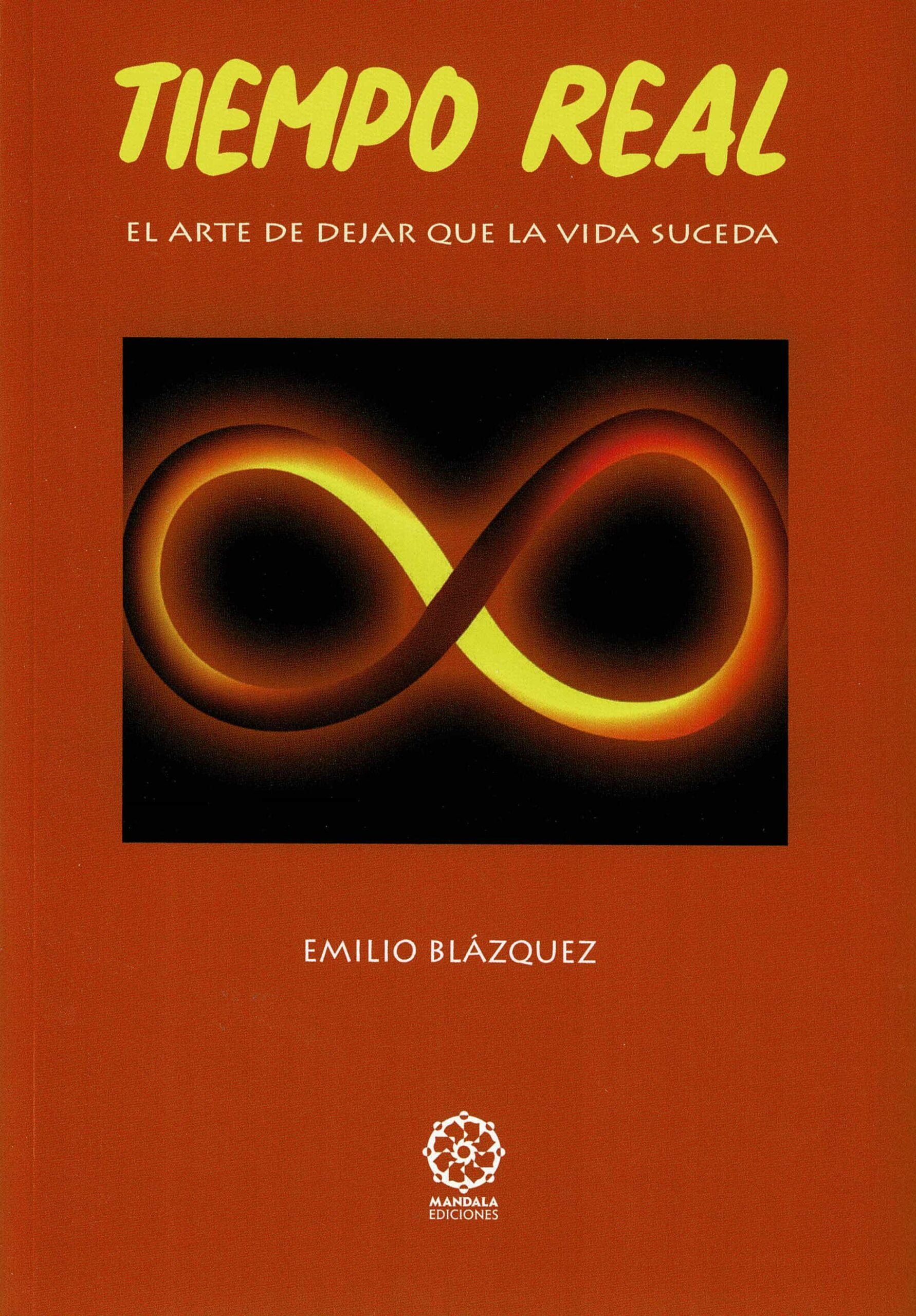 Portada del Libro Tiempo Real: El Arte De Dejar Que La Vida Suceda de Emilio Blazquez - 9788418115271