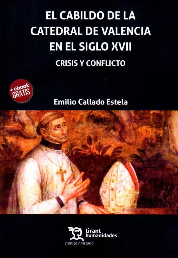 Portada del Libro El Cabildo De La Catedral De Valencia En El Siglo Xvii: Crisis Y Confl de Emilio Callado Estela - 9788417508937