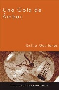 Portada del Libro Una Gota De Ambar de Emilio Gavilanes - 9788496322189