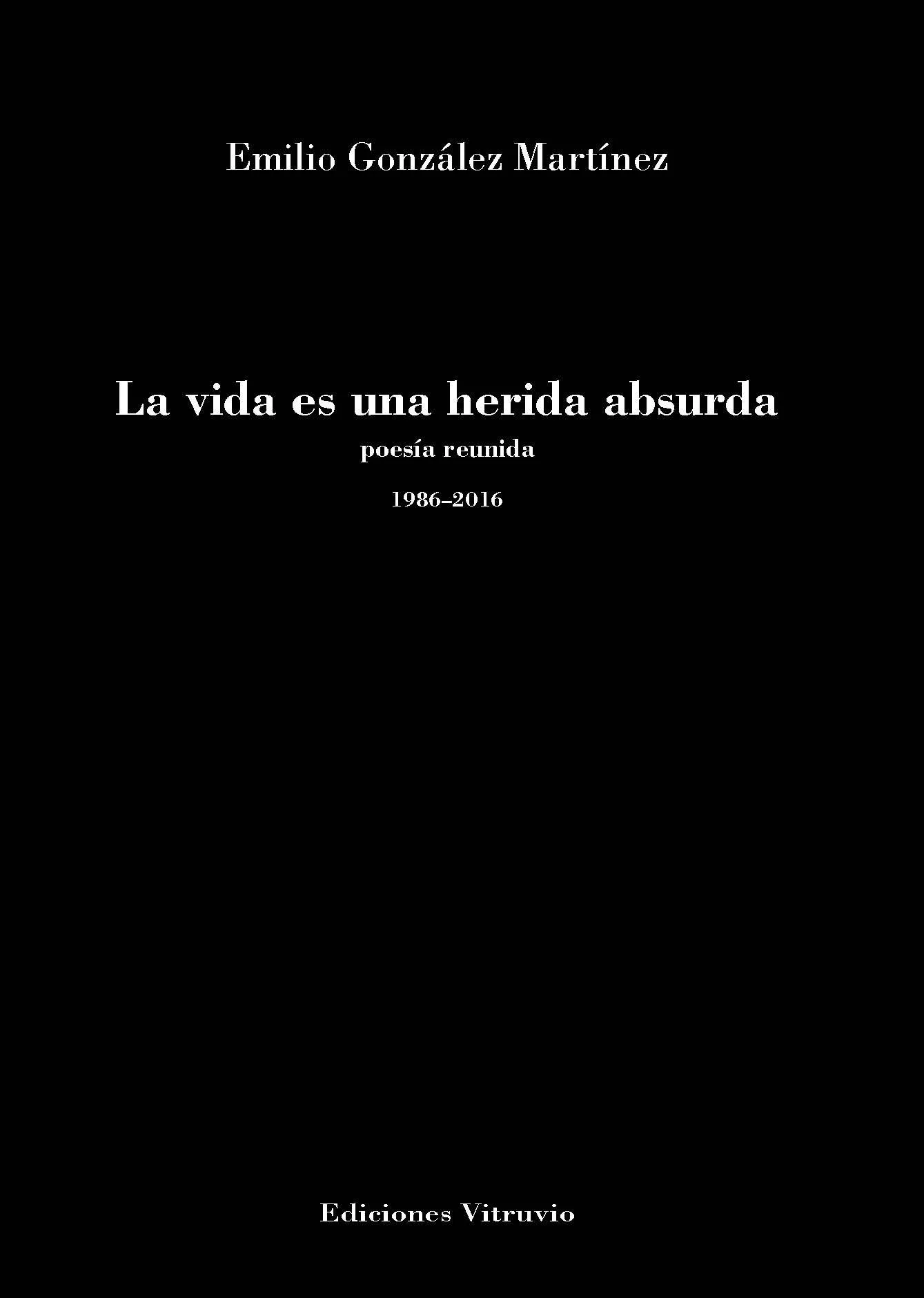 Portada del Libro La Vida Es Una Herida Absurda de Emilio Gonzalez Martinez - 9788412063097