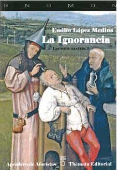 Portada del Libro La Ignorancia. Las Siete Bestias I de Emilio Lopez Medina - 9788412127171