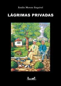 Portada del Libro Lagrimas Privadas de Emilio Morote Esquivel - 9788493335403