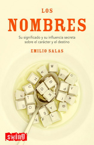 Portada del Libro Los Nombres: Su Significado Y Su Influencia Secreta Sobre El Cara Cter de Emilio Salas - 9788496746145