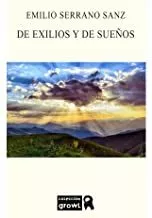 Portada del Libro De Exilios Y De Sueños de Emilio Serrano Sanz - 9788494977237
