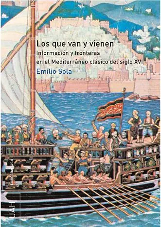 Portada del Libro Los Que Van Y Vienen: Informacion Y Fronteras En El Mediterraneo Clasi de Emilio Sola Castaño - 9788481386387