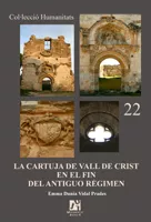 Portada del Libro La Cartuja De Vall De Crist En El Fin Del Antiguo Regimen de Emma Dunia Vidal Prades - 9788480215541