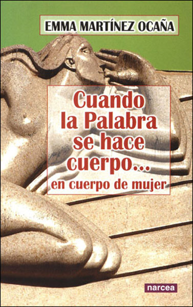 Portada del Libro Cuando La Palabra Se Hace Cuerpo... En Cuerpo De Mujer de Emma Martinez Ocaña - 9788427715516