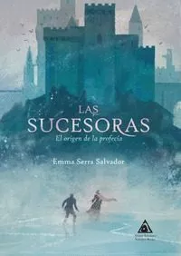 Portada del Libro El Origen De La Profecia (Saga Las Sucesoras 1) de Emma Serra Salvador - 9788412079685
